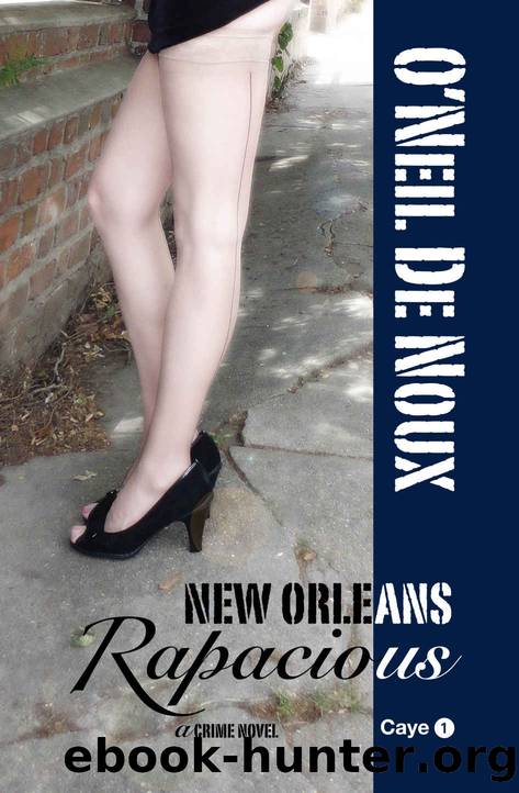 New Orleans Rapacious (Lucien Caye Private Eye Series Book 1) by O'Neil De Noux