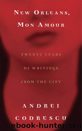 New Orleans, Mon Amour by Andrei Codrescu