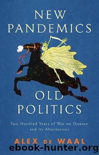 New Pandemics, Old Politics by Alex de Waal
