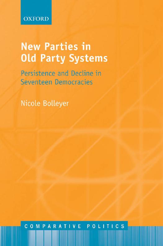 New Parties in Old Party Systems: Persistence and Decline in Seventeen Democracies by Nicole Bolleyer