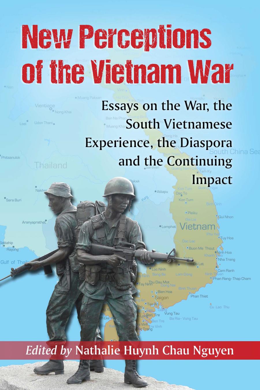 New Perceptions of the Vietnam War: Essays on the War, the South Vietnamese Experience, the Diaspora and the Continuing Impact by Nathalie Huynh Chau Nguyen