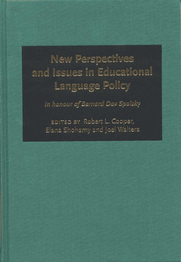 New Perspectives and Issues in Educational Language Policy: A Festschrift for Bernard Dov Spolsky by Bernard Spolsky Elana Shohamy Joel Walters Robert L. Cooper