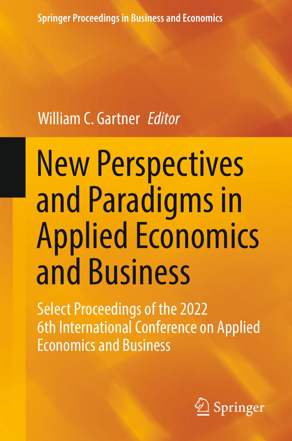 New Perspectives and Paradigms in Applied Economics and Business: Select Proceedings of the 2022 6th International Conference on Applied Economics and Business by William C. Gartner