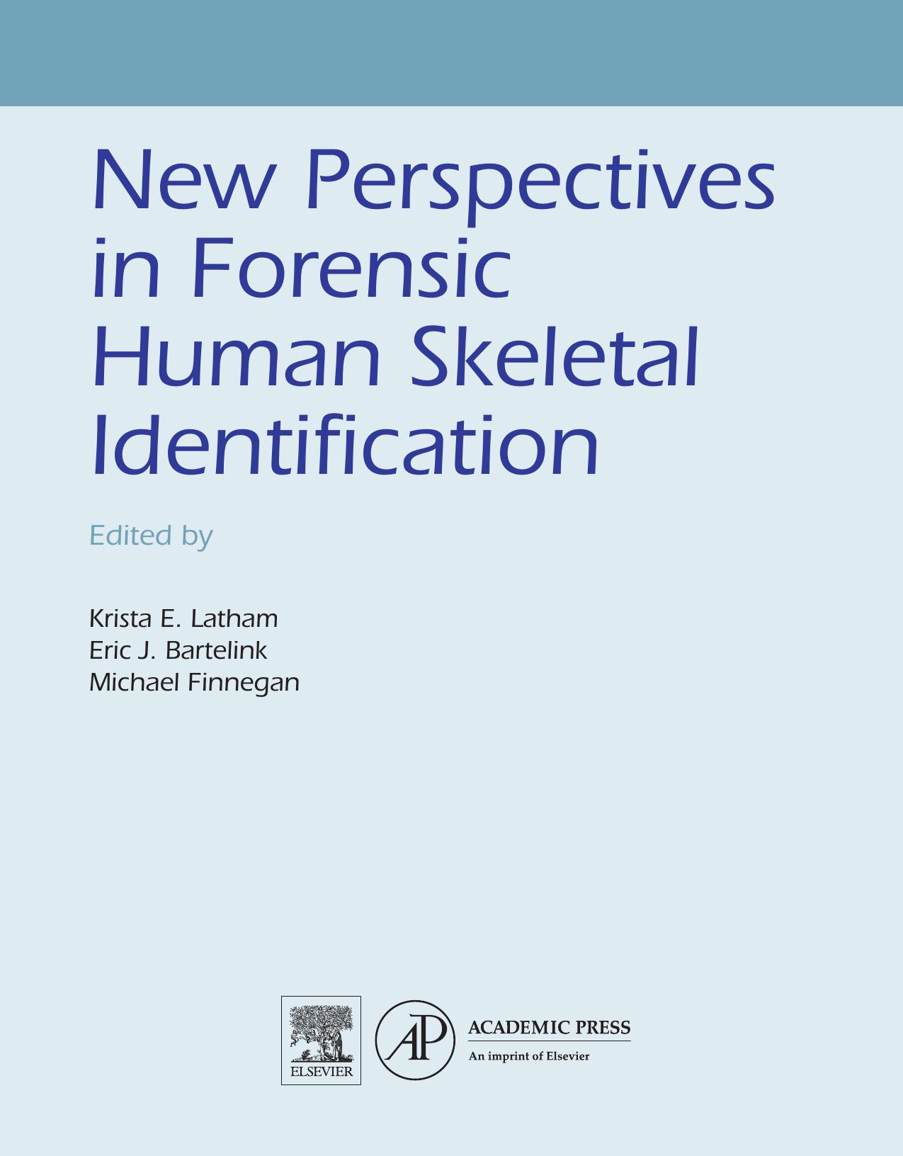 New Perspectives in Forensic Human Skeletal Identification by Krista E. Latham Eric J. Bartelink and Michael Finnegan