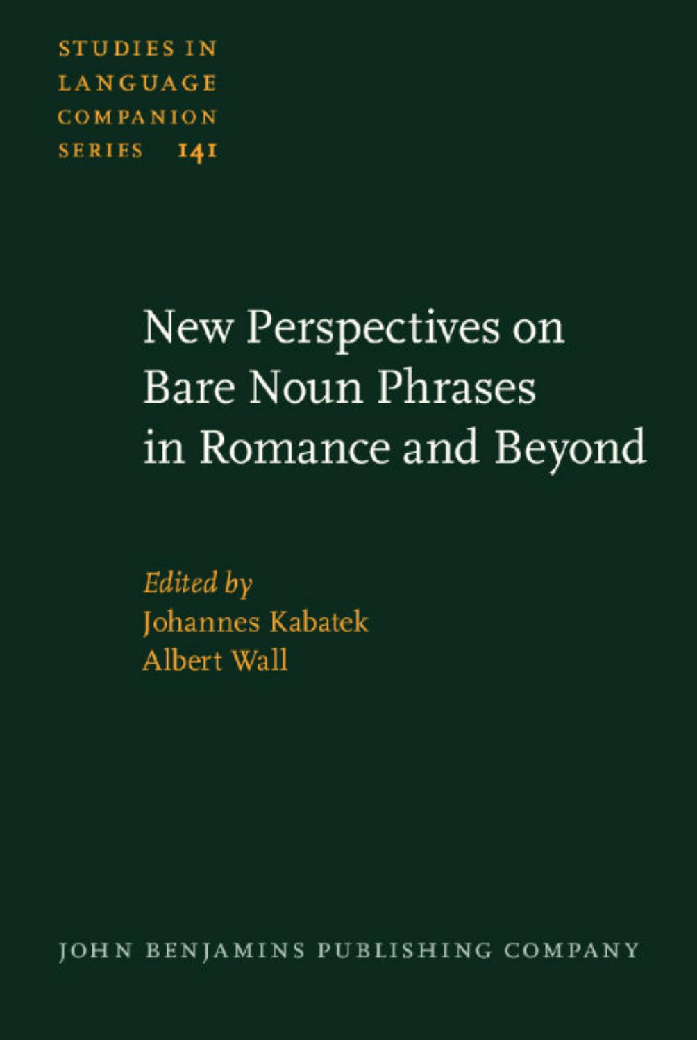 New Perspectives on Bare Noun Phrases in Romance and Beyond (Studies in Language Companion Series) by Johannes Kabatek