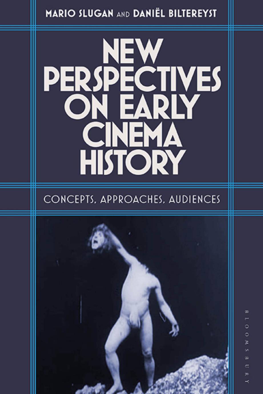 New Perspectives on Early Cinema History: Concepts, Approaches, Audiences by Mario Slugan Daniël Biltereyst