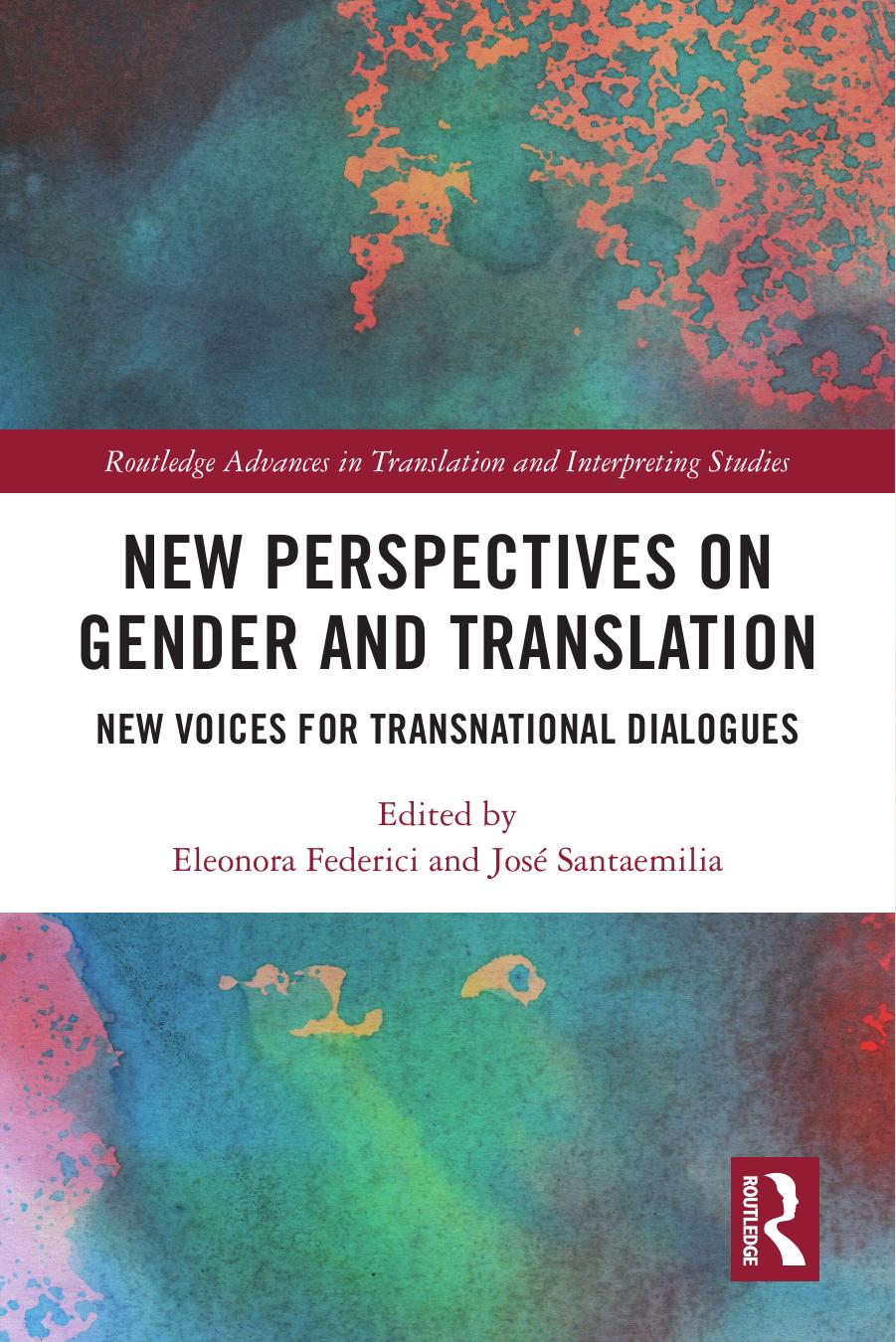 New Perspectives on Gender and Translation: New Voices for Transnational Dialogues by Eleonora Federici (editor) Jose Santaemilia (editor)