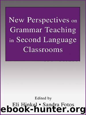 New Perspectives on Grammar Teaching in Second Language Classrooms by Eli Hinkel & Sandra Fotos