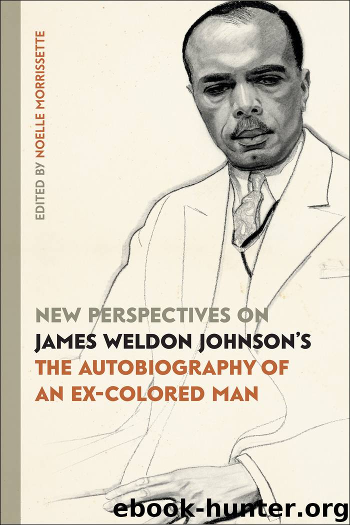 New Perspectives on James Weldon Johnson's "The Autobiography of an Ex-Colored Man by Morrissette Noelle; Oliver Lawrence; Nowlin Michael