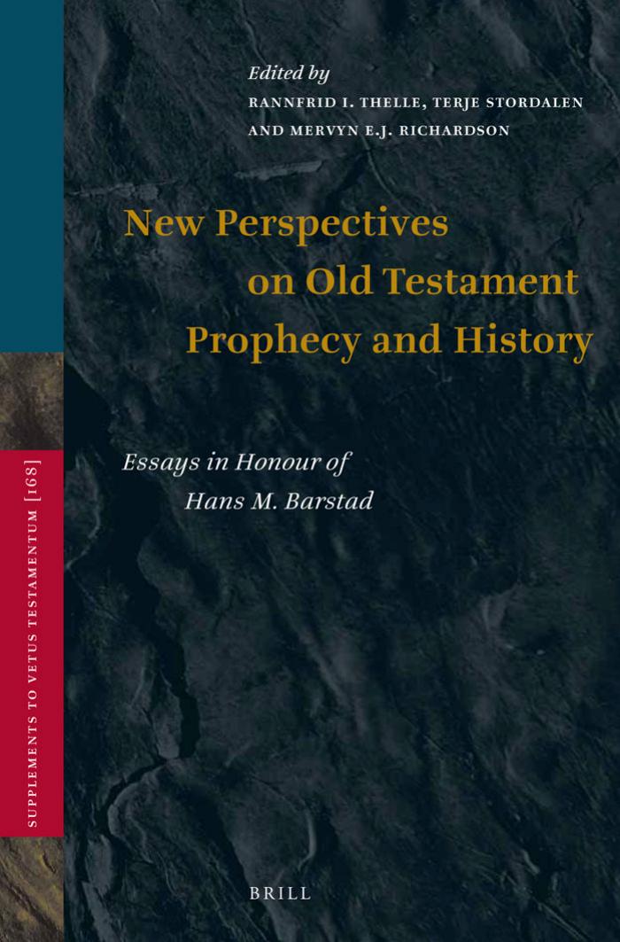 New Perspectives on Old Testament Prophecy and History: Essays in Honour of Hans M. Barstad by Thelle Rannfrid I. Stordaglen Terje Richardson Mervyn E. J