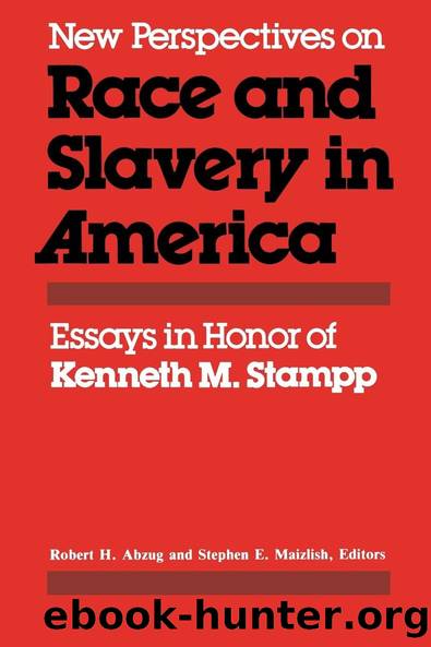 New Perspectives on Race and Slavery in America by Robert H. Abzug Stephen E. Maizlish