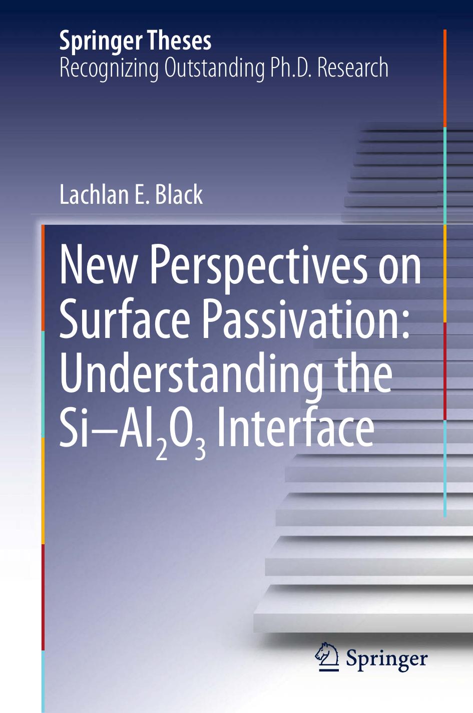 New Perspectives on Surface Passivation: Understanding the Si-Al2O3 Interface by Lachlan E. Black (auth.)