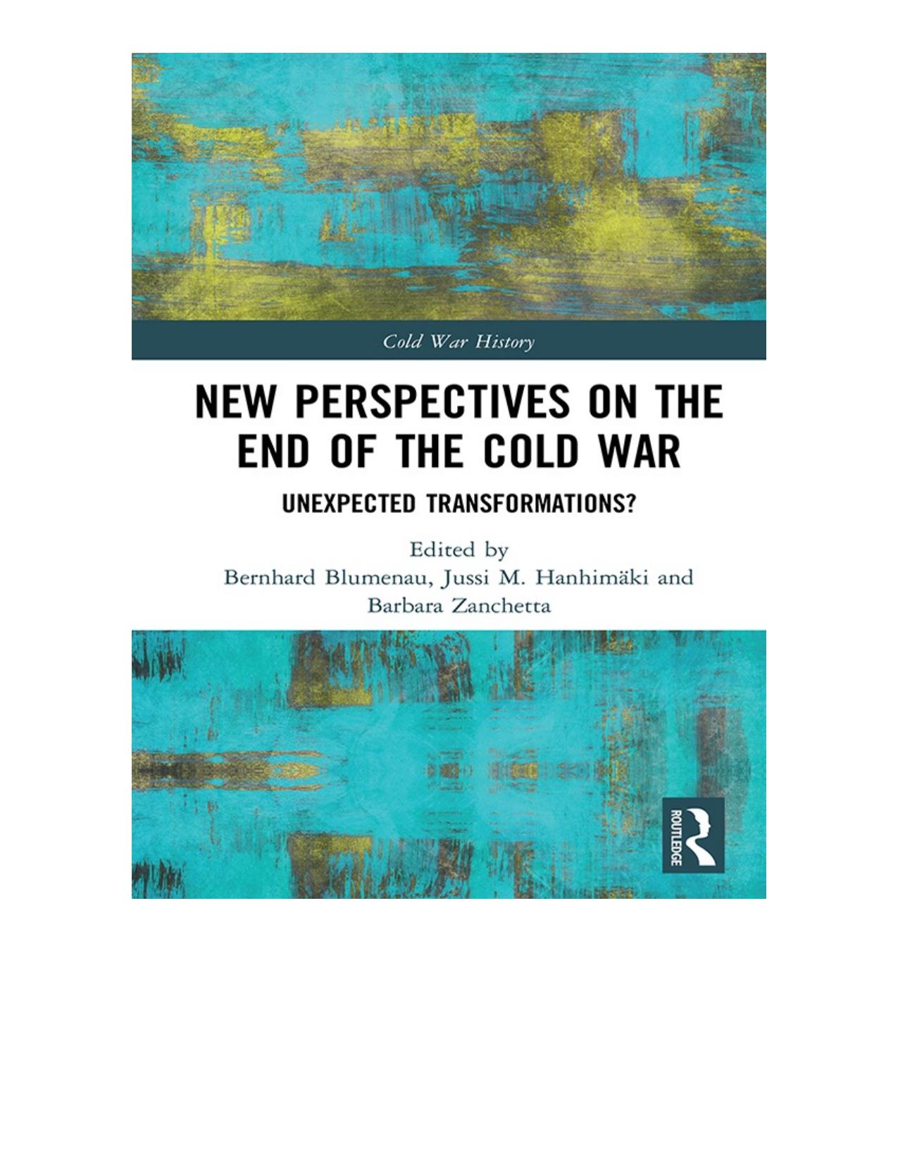 New Perspectives on the End of the Cold War: Unexpected Transformations? by Bernhard Blumenau; Jussi M Hanhimaki; Barbara Zanchetta