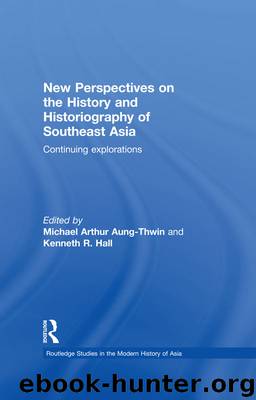 New Perspectives on the History and Historiography of Southeast Asia by Aung-Thwin Michael Arthur; Hall Kenneth R.;
