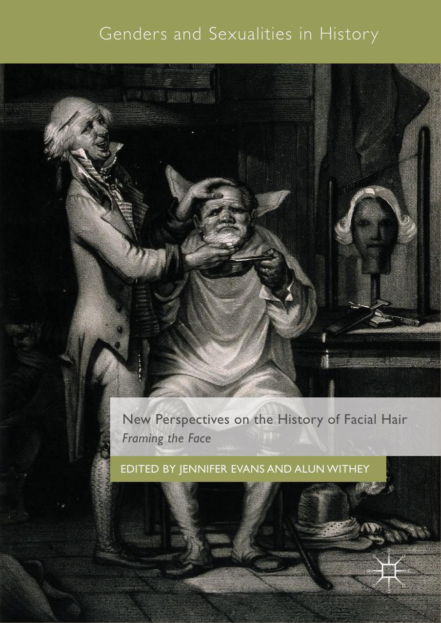 New Perspectives on the History of Facial Hair: Framing the Face by Jennifer Evans Alun Withey (eds.)