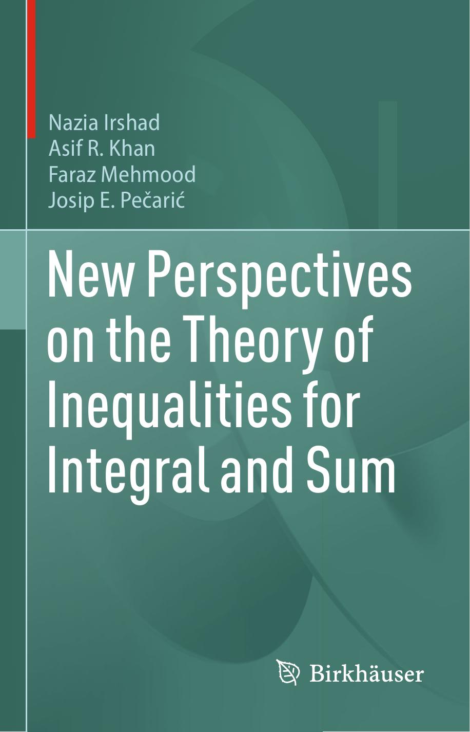 New Perspectives on the Theory of Inequalities for Integral and Sum by Nazia Irshad Asif R. Khan Faraz Mehmood Josip Pečarić