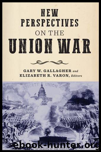 New Perspectives on the Union War by Gary W. Gallagher;Elizabeth R. Varon;