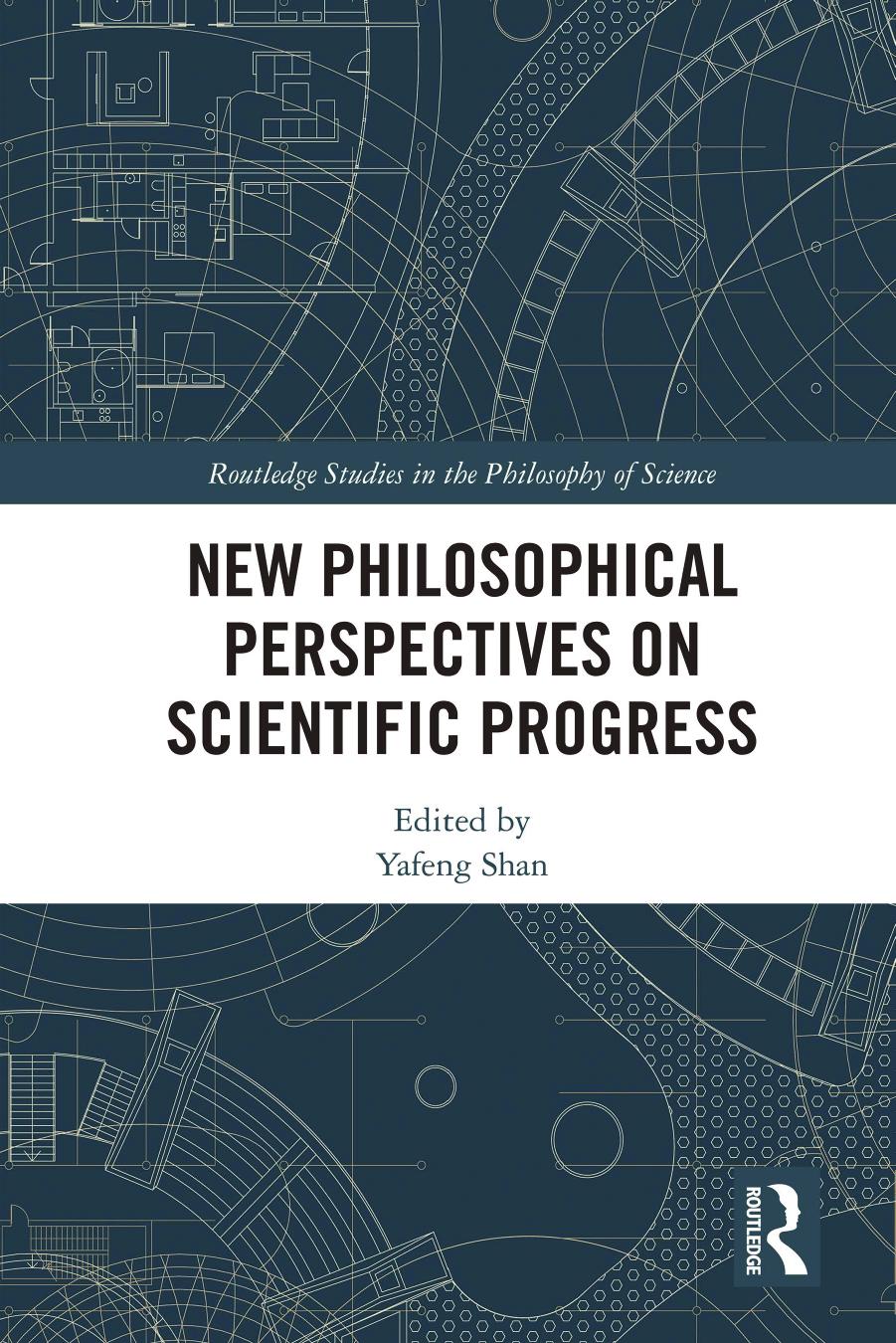 New Philosophical Perspectives on Scientific Progress by Yafeng Shan (editor)