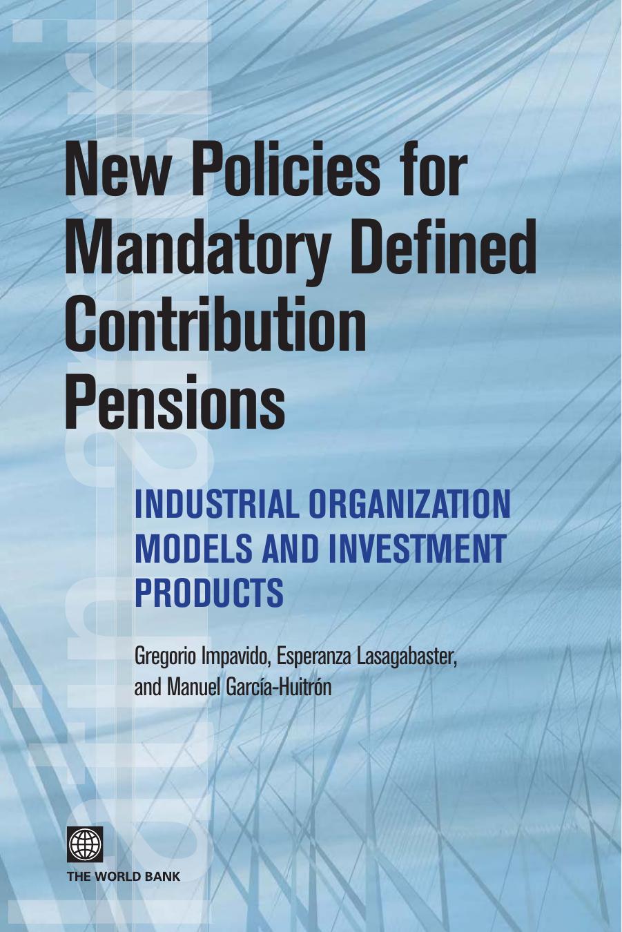 New Policies for Mandatory Defined Contribution Pensions: Industrial Organization Models and Investment Products (Latin American Development Forum) by Gregorio Impavido Esperanza Lasagabaster Manuel Garcia-huitron