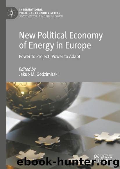 New Political Economy of Energy in Europe by Jakub M. Godzimirski