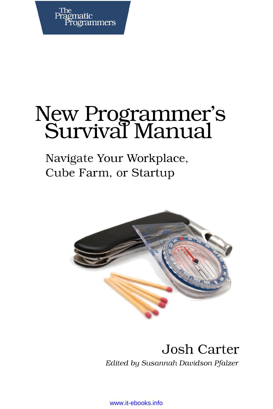 New Programmer's Survival Manual: Navigate Your Workplace, Cube Farm, or Startup by Joshua Carter