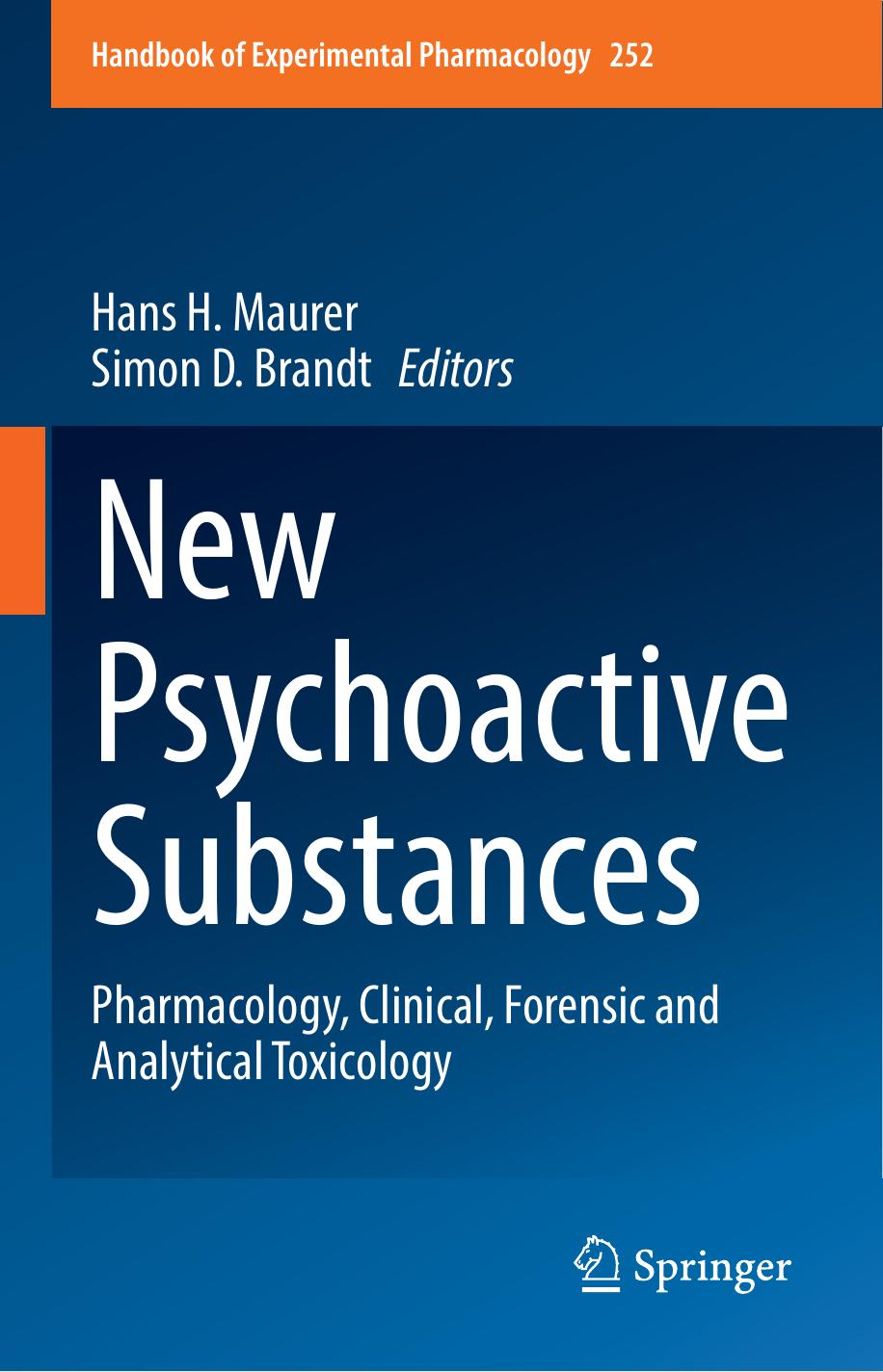 New Psychoactive Substances: Pharmacology, Clinical, Forensic and Analytical Toxicology by Hans H. Maurer Simon D. Brandt