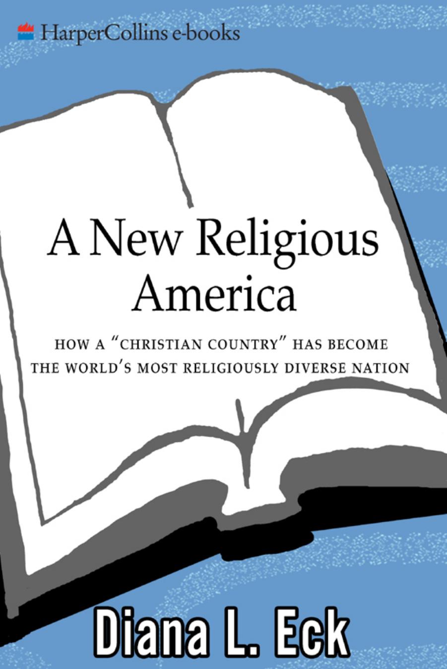 New Religious America : How a "Christian Country" Has Now Become the World's Most Religiously Diverse Nation by Diana L. Eck