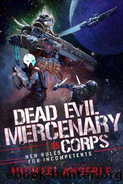 New Rules for Incompetents (Dead Evil Mercenary Corps Book 5) by Michael Anderle