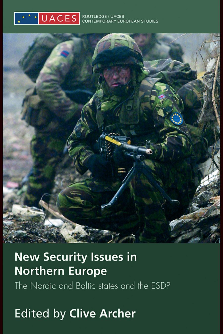 New Security Issues in Northern Europe: The Nordic and Baltic States and the ESDP (Routledge Uaces Contemporary European Studies) by Clive Archer