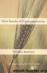 New Seeds of Contemplation by Thomas Merton & Sue Monk Kidd