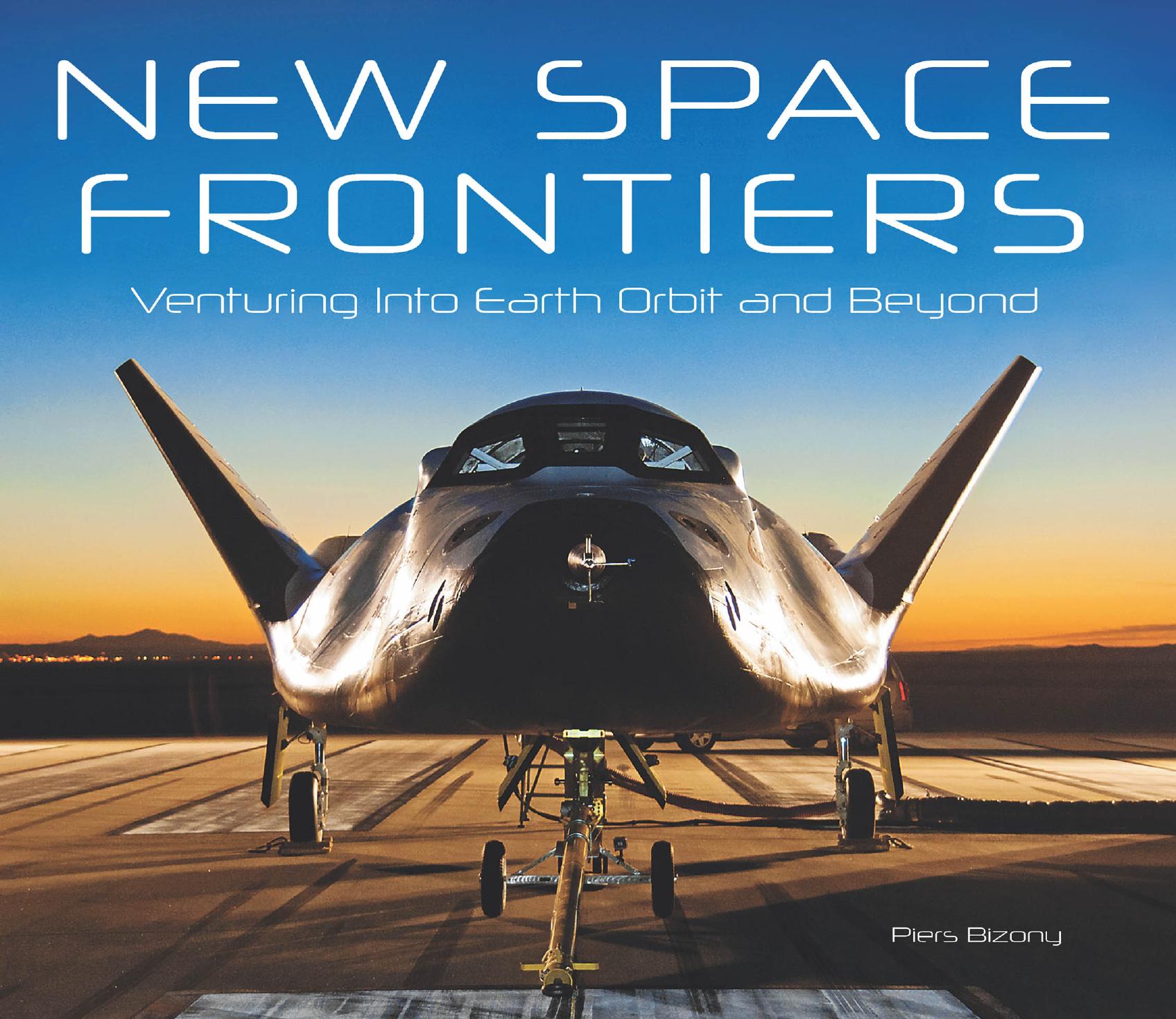 New Space Frontiers: Venturing into Earth Orbit and Beyond by Piers Bizony