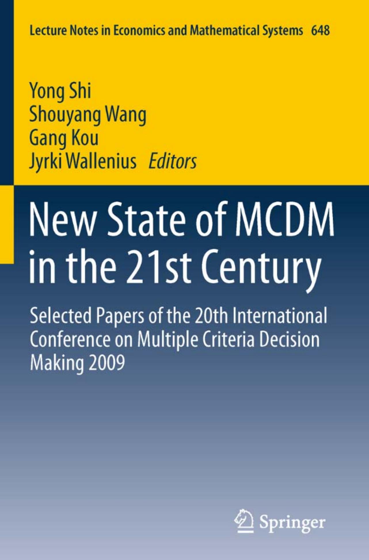 New State of MCDM in the 21st Century: Selected Papers of the 20th International Conference on Multiple Criteria Decision Making 2009 by Milan Zeleny (auth.) Yong Shi Shouyang Wang Gang Kou Jyrki Wallenius (eds.)