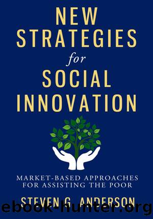 New Strategies for Social Innovation: Market-Based Approaches for Assisting the Poor by Steven G. Anderson