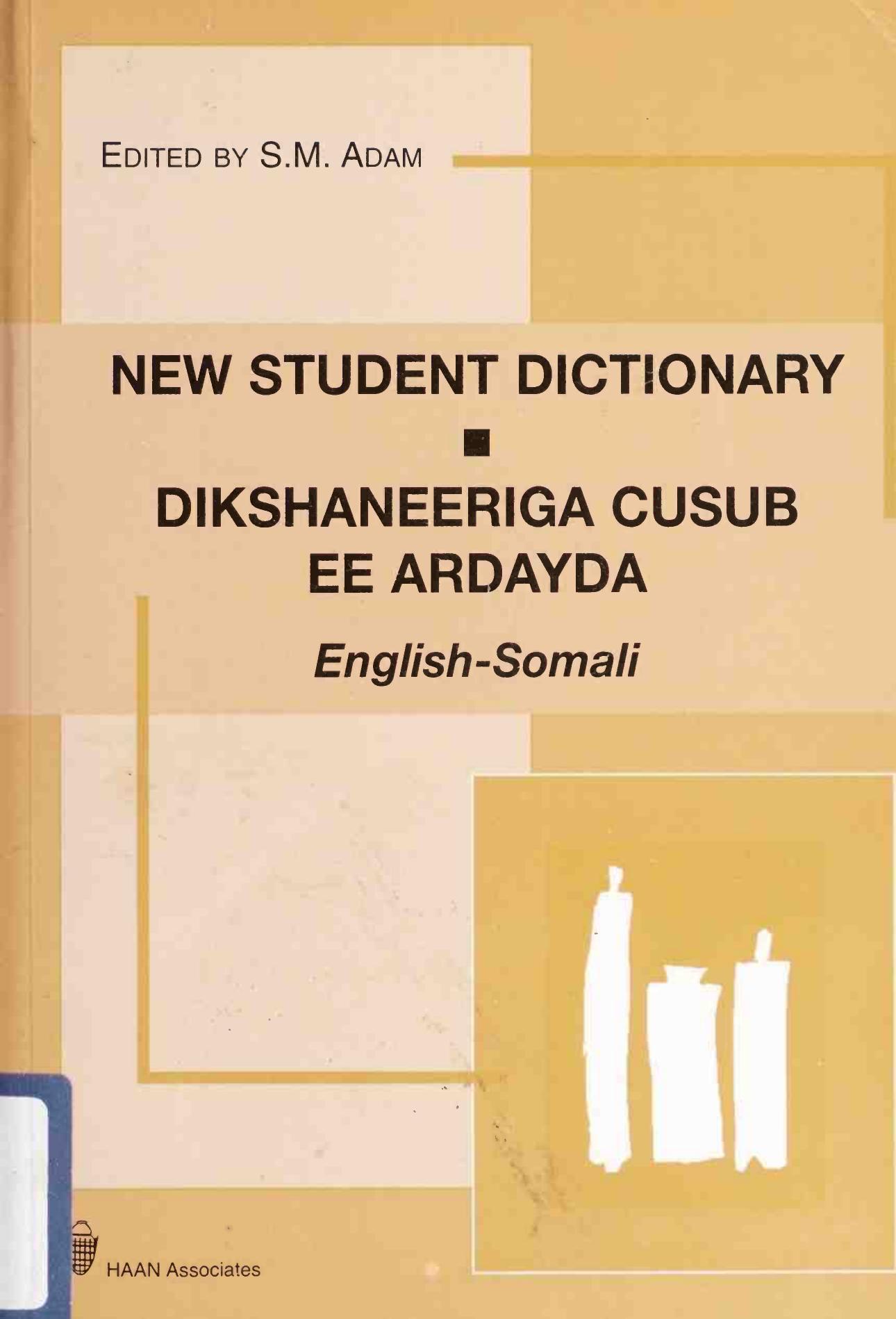 New Student Dictionary: English-Somali: Dikshaneeriga Cusub Ee Ardayda by Suleiman Mohamoud Adam