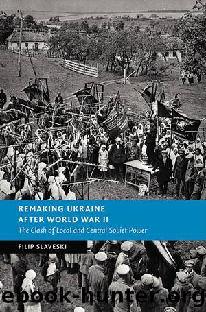 New Studies in European History: Remaking Ukraine after World War II by Slaveski Filip