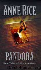 New Tales of the Vampires 01 - Pandora by Anne Rice