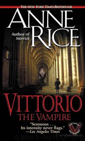 New Tales of the Vampires 02 - Vittorio the Vampire by Anne Rice