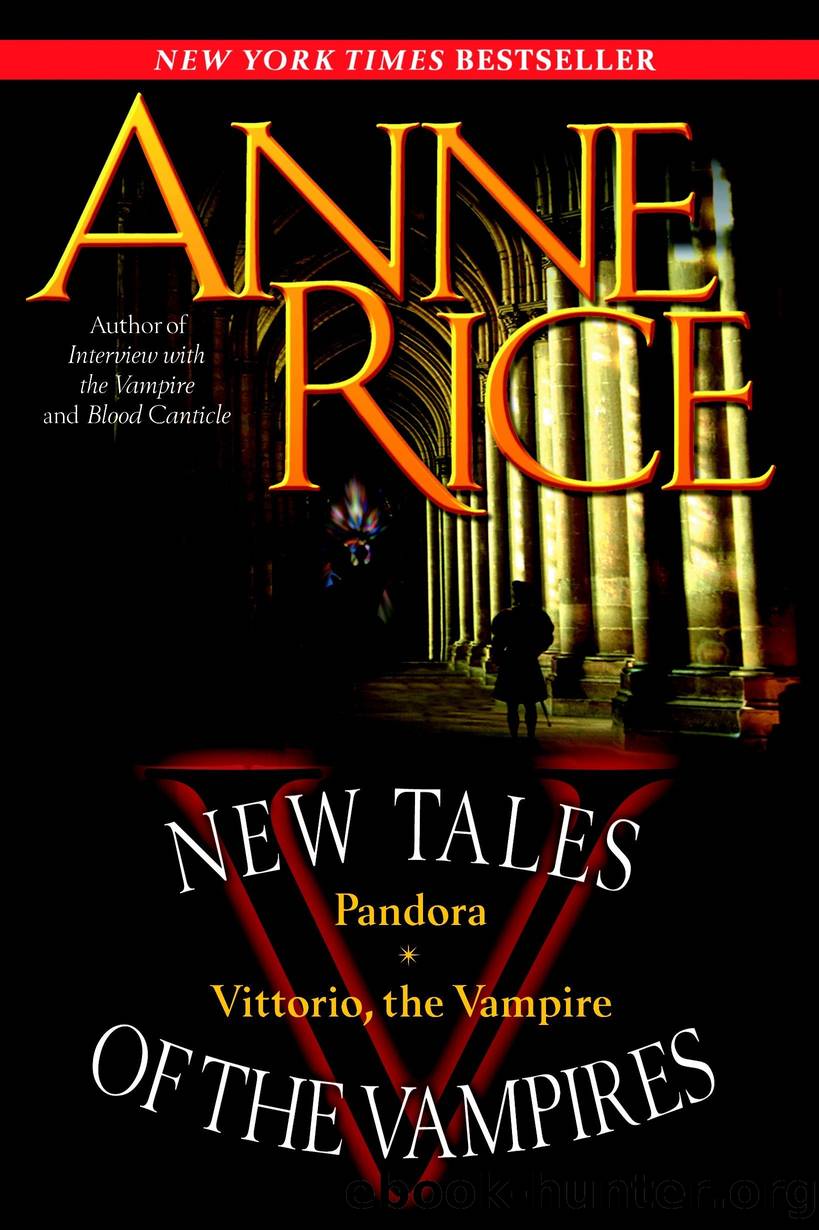 New Tales of the Vampires: Includes Pandora and Vittorio the Vampire by Anne Rice