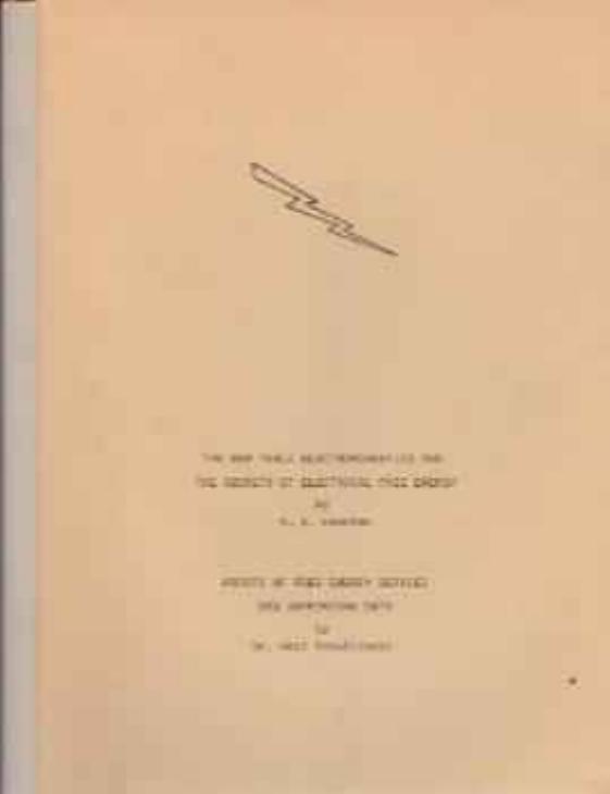 New Tesla Electromagnetics and the Secrets of Electrical Free Energy Proof of Free Energy Devices and Supporting Data by T. E. Bearden