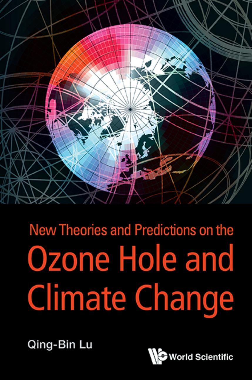 New Theories and Predictions on the Ozone Hole and Climate Change by Qing-Bin Lu