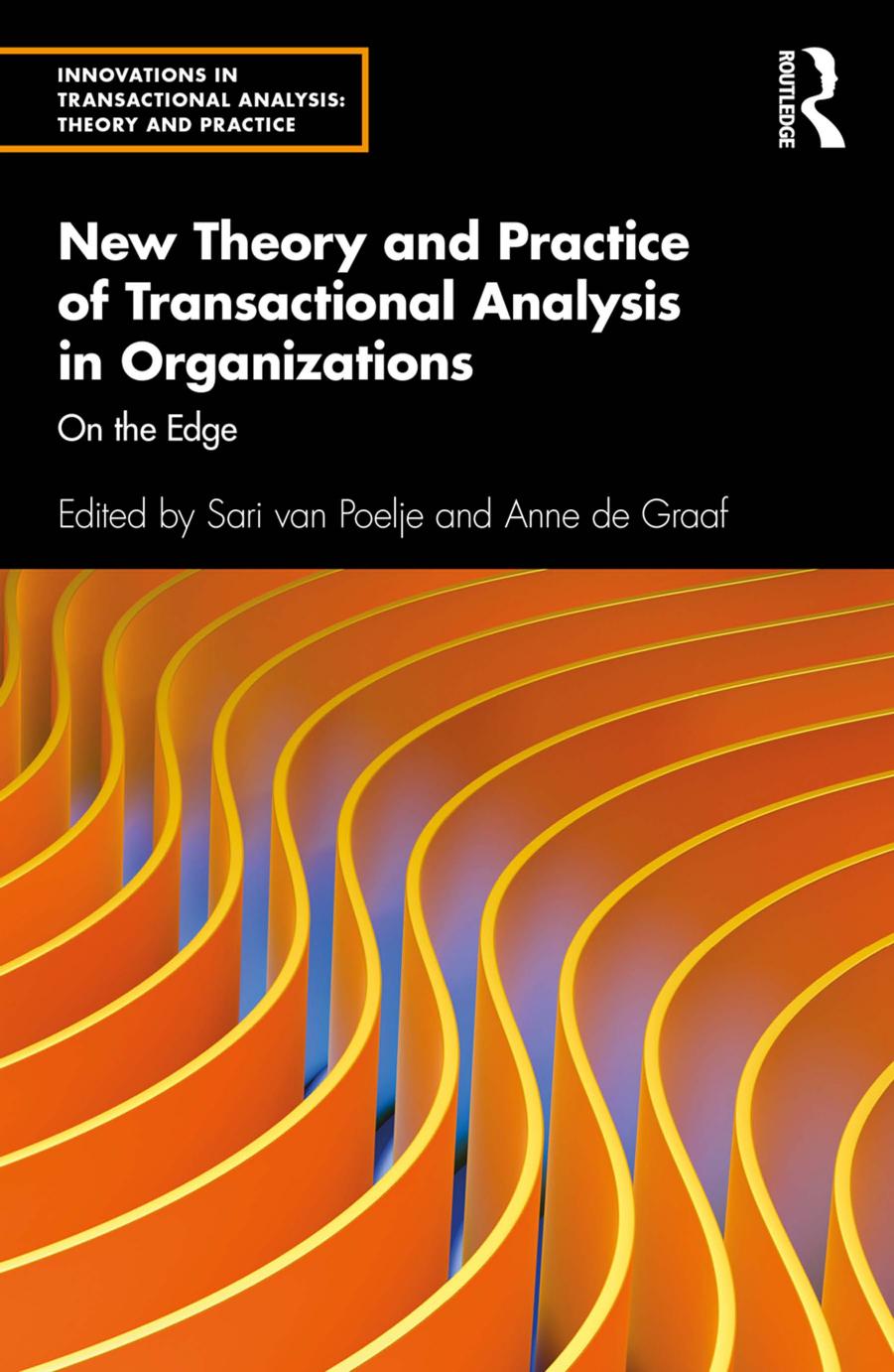 New Theory and Practice of Transactional Analysis in Organizations; On the Edge by Sari van Poelje & Anne de Graaf