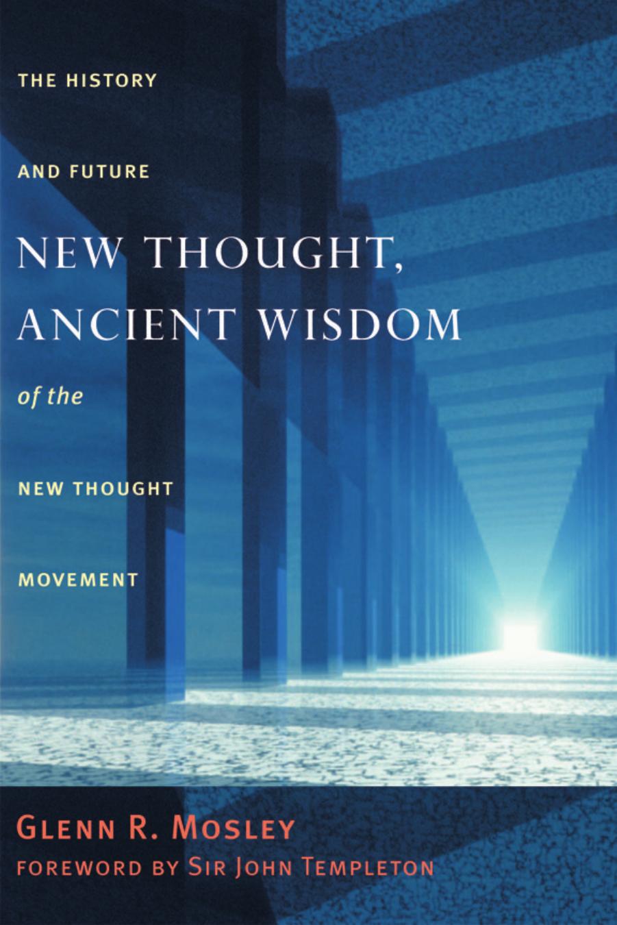 New Thought, Ancient Wisdom: The History and Future of the New Thought Movement by Glenn Mosley