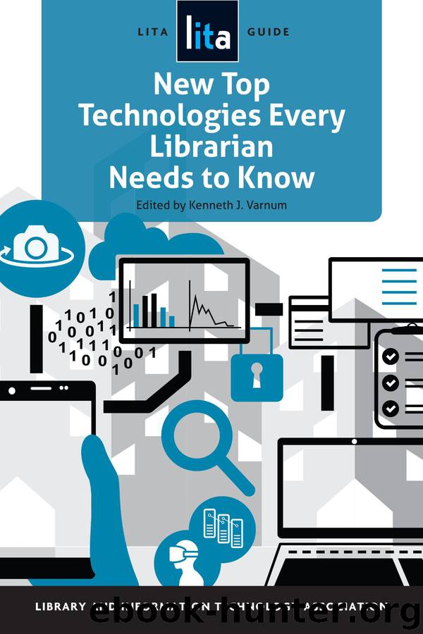 New Top Technologies Every Librarian Needs to Know by Kenneth J. Varnum