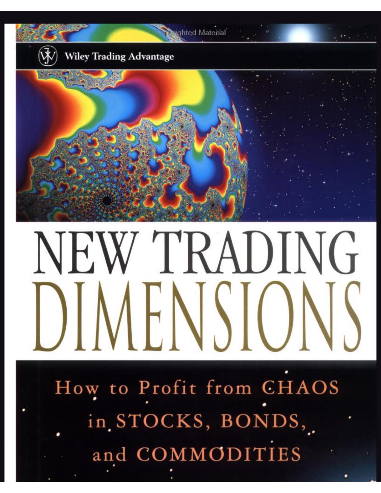 New Trading Dimensions by How To Profit From Chaos In Stocks Bonds & Commodities
