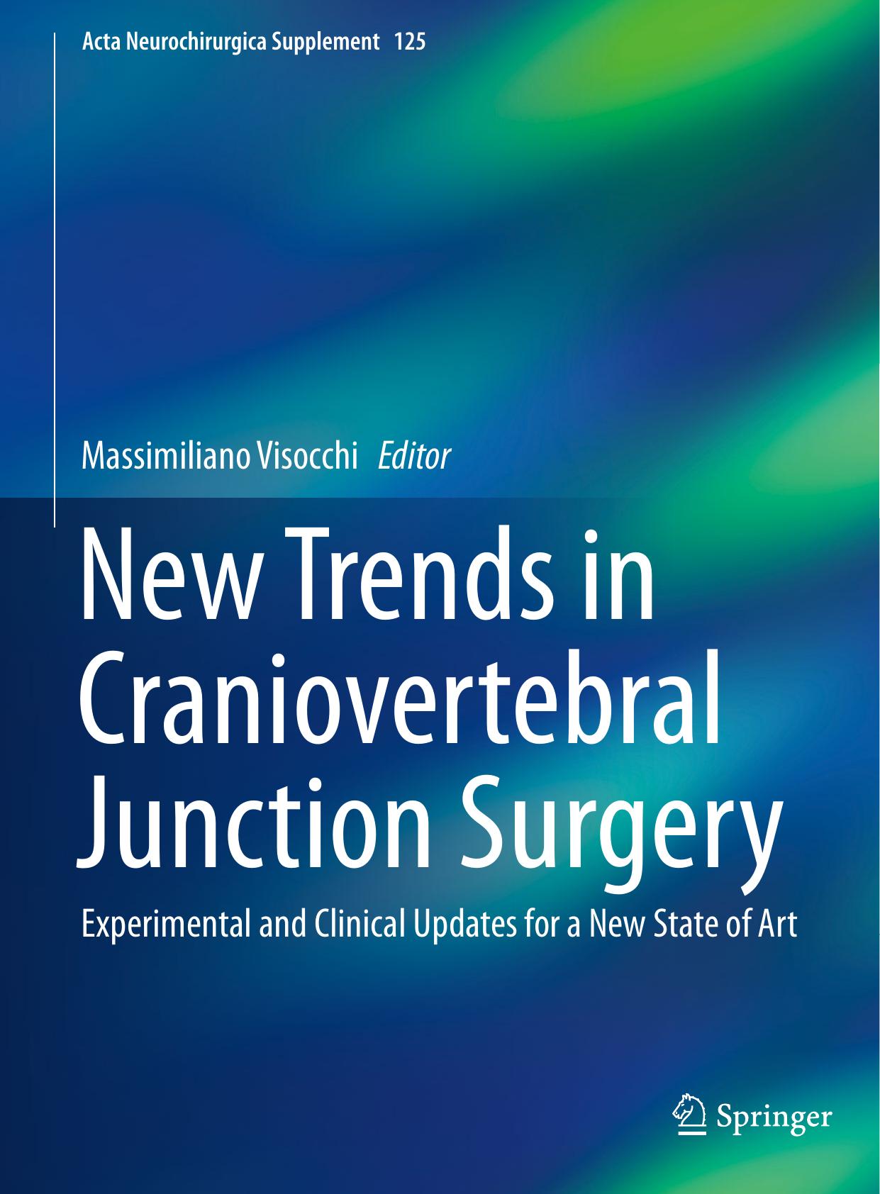 New Trends in Craniovertebral Junction Surgery: Experimental and Clinical Updates for a New State of Art by Massimiliano Visocchi
