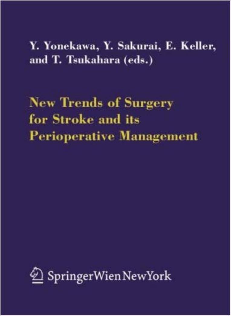 New Trends of Surgery for Cerebral Stroke and its Perioperative Management by Yasuhiro Yonekawa Yoshiharu Sakurai Emanuela Keller Tetsuya Tsukahara