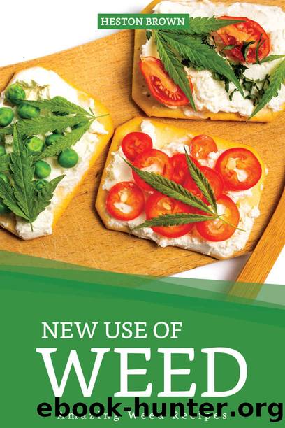 New Use of Weed: Amazing Weed Recipes by Heston Brown