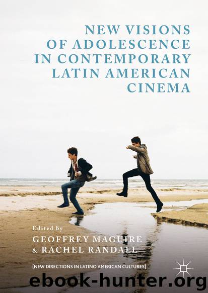 New Visions of Adolescence in Contemporary Latin American Cinema by Geoffrey Maguire & Rachel Randall
