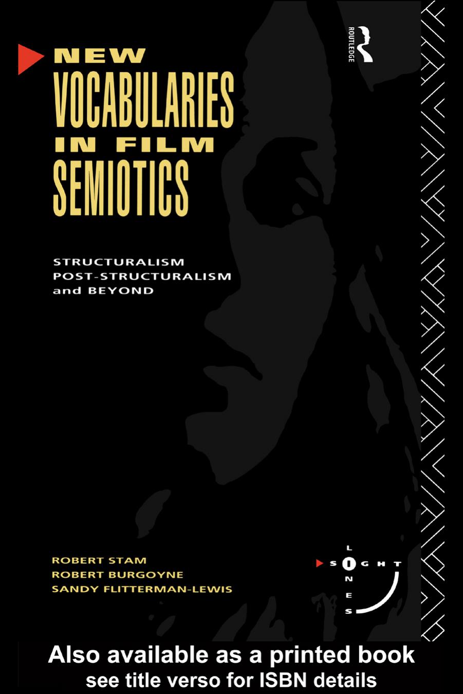 New Vocabularies in Film Semiotics: Structuralism, Poststructuralism and Beyond (Sightlines) by Robert Stam