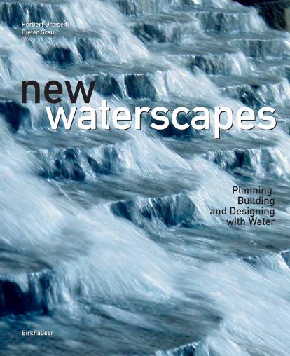 New Waterscapes: Planning, Building and Designing with Water by Unknow
